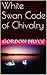 White Swan Code of Chivalry: Romantic love, courtesy, the ethics of war, what do they have in common?