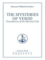 The Mysteries Of Yesod Foundations Of Spiritual Life By Omraam Mikhael Aivanhov
