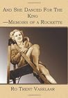 And She Danced For The King - Memoirs of a Rockette