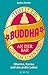 Triffst du Buddha an der Bar: ... gib ihm einen aus. Dharma, Karma und das pralle Leben (German Edition)