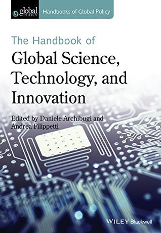 The Handbook of Global Science, Technology, and Innovation (Handbooks of Global Policy)