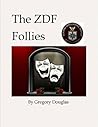 The ZDF Follies: The Suppression of the Gestapo Mueller Story (The Gestapo Mueller Chronicles Book 3) The ZDF Follies: The Suppression of the Gestapo Mueller Story (The Gestapo Mueller Chronicles Book 3)