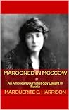 MAROONED IN MOSCOW: An American Journalist-Spy Caught In Russia