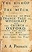 The Bishop and The Witch: A telling of the strange tale of witchcraft and the Church in Oxford during the reign of His Most Excellent Majesty King James I