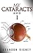 My Cataracts and I: Experiences With Cataract Removal From My Eyes, As Complicated By Glaucoma