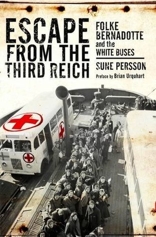 Escape from the Third Reich: Folke Bernadotte and the White Buses (Kindle Edition)