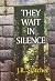 They Wait In Silence