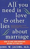 All You Need Is Love and Other Lies About Marriage: How to Save Your Marriage Before It's Too Late – A Psychiatrist on Fragile Modern Relationships and the Hard Work of Sustaining Intimacy