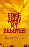 Come Away My Beloved by Frances J. Roberts