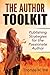The Author Toolkit: Publishing Strategies for the Passionate Author: What Successful Authors Do to Publish, Market, and Sell Books on Kindle Direct Publishing and CreateSpace