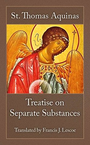 Treatise on Separate Substances: De Substantiis Separatis