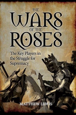 The Wars of the Roses: The Key Players in the Struggle for Supremacy (Hardcover)