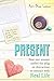 Present: How one woman pulled the plug on distraction to connect with Real Life.