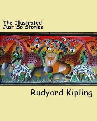 The Illustrated Just So Stories