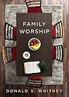Family Worship by Donald S. Whitney
