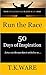 Run the Race: 50 Days of In...