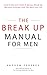 The Break Up Manual For Men...