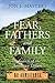 Fear, Fathers and Family: In Search of the American Dream