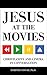 Jesus at the Movies: Christ...