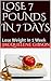 LOSE 7 POUNDS IN 7 DAYS: Lose Weight In 1 Week