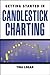 Getting Started in Candlestick Charting (Getting Started In... Book 73)