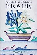 Iris & Lily: Book Three