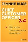 Chief Customer Officer 2.0: How to Build Your Customer-Driven Growth Engine