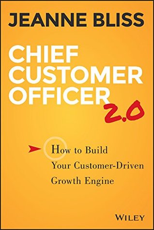 Chief Customer Officer 2.0: How to Build Your Customer-Driven Growth Engine (Kindle Edition)
