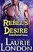 Rebel's Desire by Laurie London