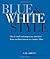 Blue and White Style: Classic and contemporary interiors from Mediterranean to country blue