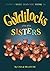 Goldilocks And Her Sisters