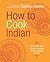 How to Cook Indian: More Th...