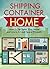 Shipping Container Homes: How To De-Clutter Your House and Live In A Small Space Efficiently (shipping container homes, shipping container, shipping container house plans,)