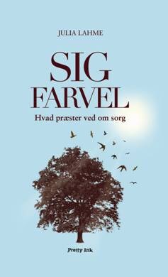 Sig farvel - hvad præster ved om sorg