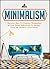 Minimalism: Discover How To Practice Minimalism In Your House Effectively To Become Clear Of All Mess And Clutter (minimalism, minimalist living, minimalist lifestyle, minimalist budget,)