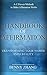 Handbook of Affirmation: Transforming Your Words into Reality A-Z Proven Methods to Make Affirmation Works