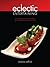 Eclectic Entertaining - 15 complete dinner party menus for bu... by Barbara Stafford