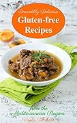 The Everyday Gluten-Free Cookbook: 101 Family-Friendly Gluten-Free Recipes Inspired by the Mediterranean Diet: Diet Recipes That Are Easy On The Budget