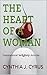 The Heart Of A Woman by Cynthia J. Cyrus
