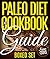 Paleo Diet Cookbook and Guide (Boxed Set): 3 Books In 1 Paleo Diet Plan Cookbook for Beginners With Over 70 Recipes