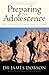 Preparing for Adolescence  by James C. Dobson