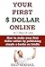 YOUR FIRST DOLLAR ONLINE in 7 days or less (Absolute Beginners Only Training): How to make your first dollar online by publishing simple e-books on kindle