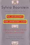 Pay Attention, for Goodness' Sake: Practicing the Perfections of the Heart--The Buddhist Path of Kindness Pay Attention, for Goodness' Sake: Practicing the Perfections of the Heart--The Buddhist Path of Kindness