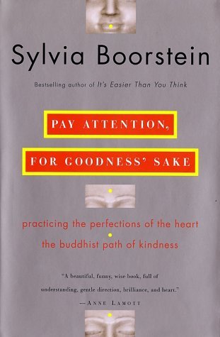 Pay Attention, for Goodness' Sake: Practicing the Perfections of the Heart--The Buddhist Path of Kindness (Hardcover)