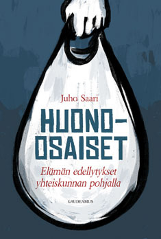 Huono-osaiset – Elämän edellytykset yhteiskunnan pohjalla (Paperback)