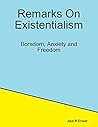 Remarks On Existentialism: Boredom, Anxiety and Freedom
