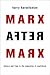 Marx After Marx History and Time in the Expansion of Capitalism by Harry Harootunian Marx After Marx History and Time in the Expansion of Capitalism by Harry Harootunian