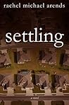 Settling by Rachel Michael Arends