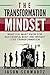 The Transformation Mindset: What You Must Know For Successful Body And Weight Loss Transformation (Weight Loss Transformation, Body Transformation)