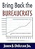 Bring Back the Bureaucrats:...